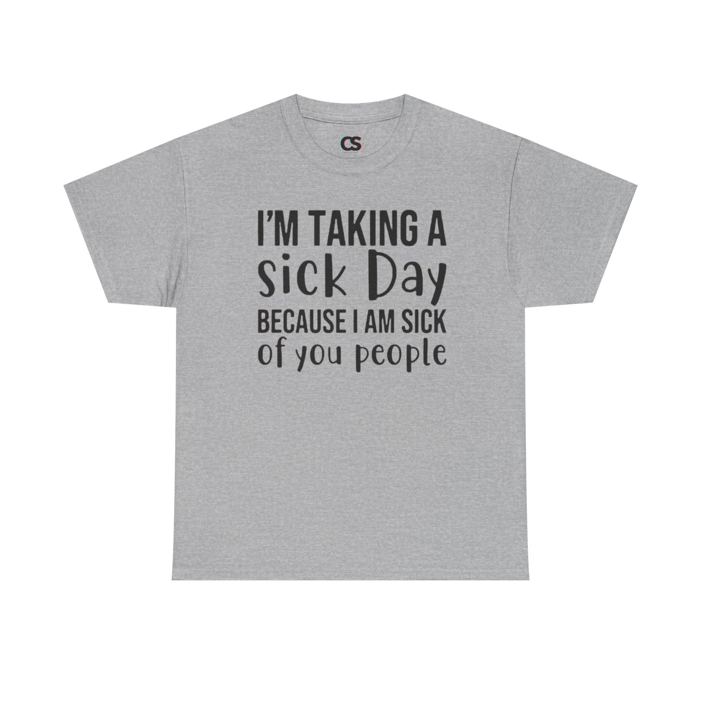 Humorous Sick Day Tee - Ideal for Friends, Casual Wear, Stress Relief, Gift for Coworkers, Fun Office Humor Shirt