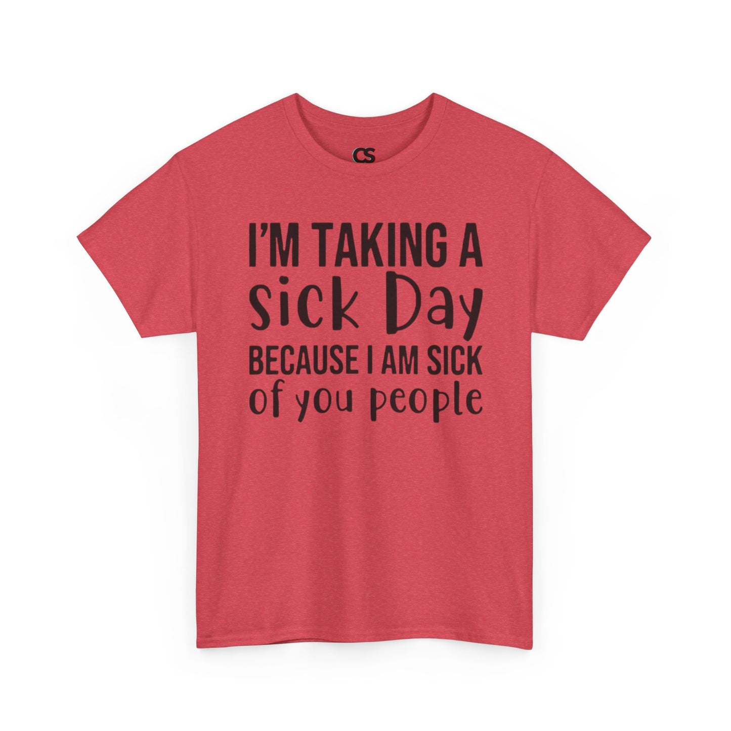 Humorous Sick Day Tee - Ideal for Friends, Casual Wear, Stress Relief, Gift for Coworkers, Fun Office Humor Shirt