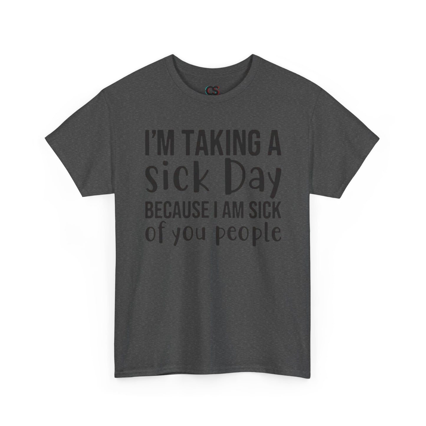 Humorous Sick Day Tee - Ideal for Friends, Casual Wear, Stress Relief, Gift for Coworkers, Fun Office Humor Shirt