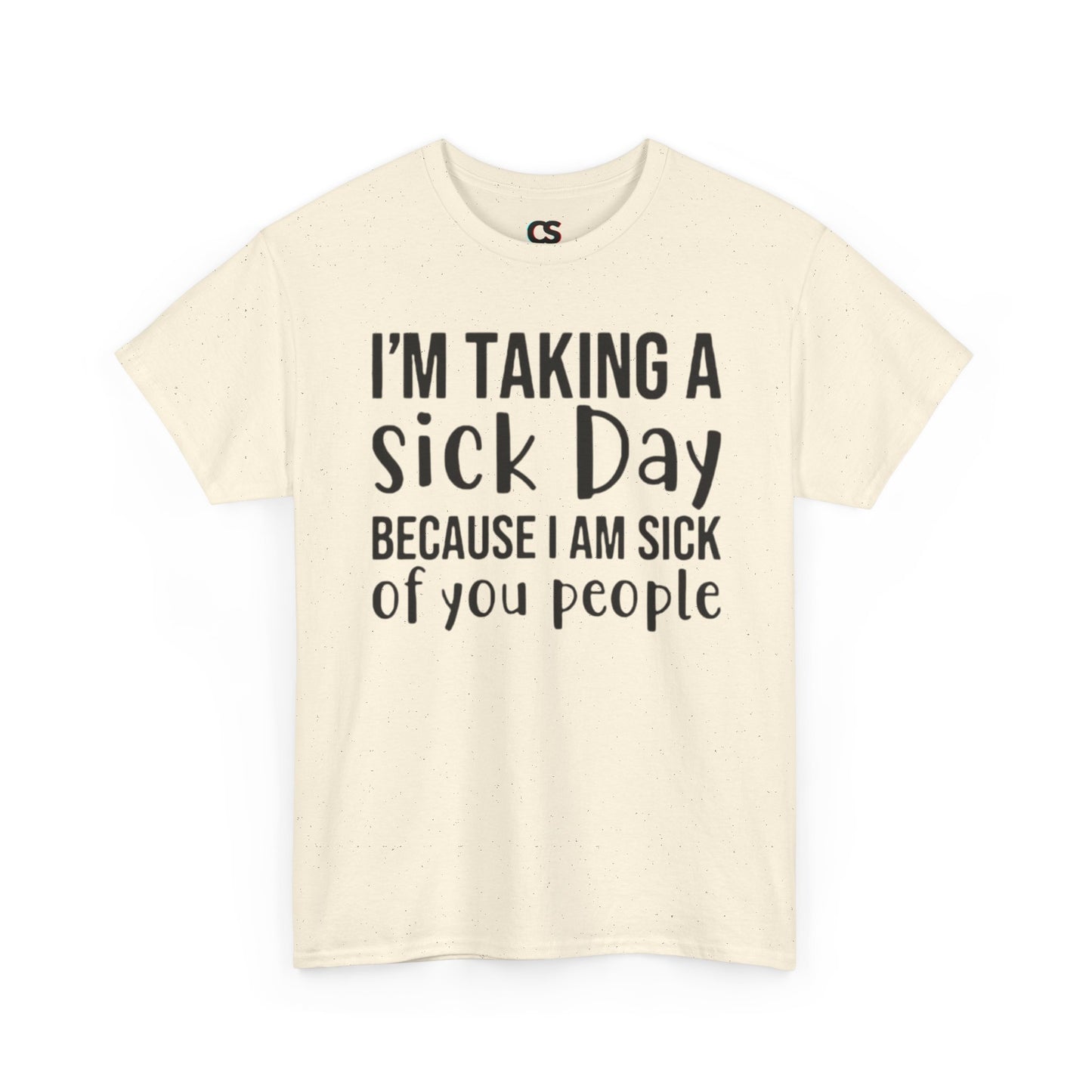 Humorous Sick Day Tee - Ideal for Friends, Casual Wear, Stress Relief, Gift for Coworkers, Fun Office Humor Shirt