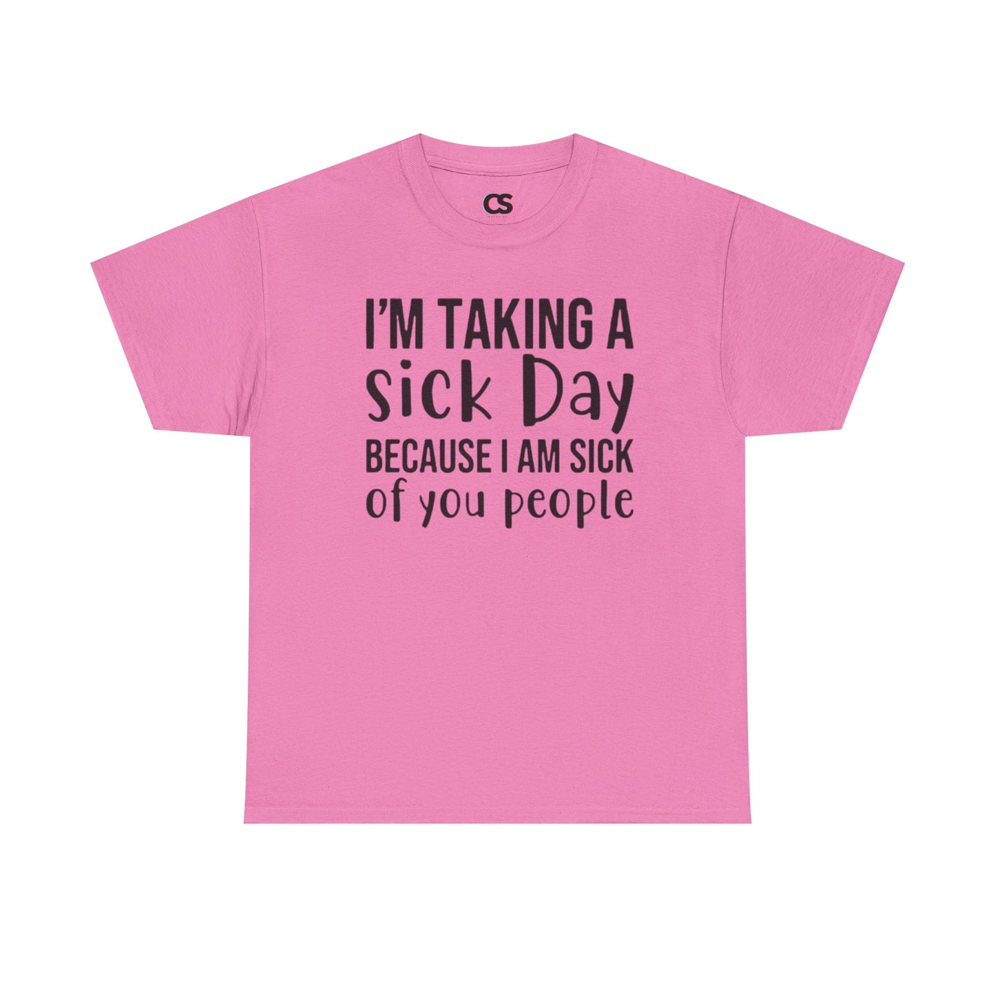 Humorous Sick Day Tee - Ideal for Friends, Casual Wear, Stress Relief, Gift for Coworkers, Fun Office Humor Shirt