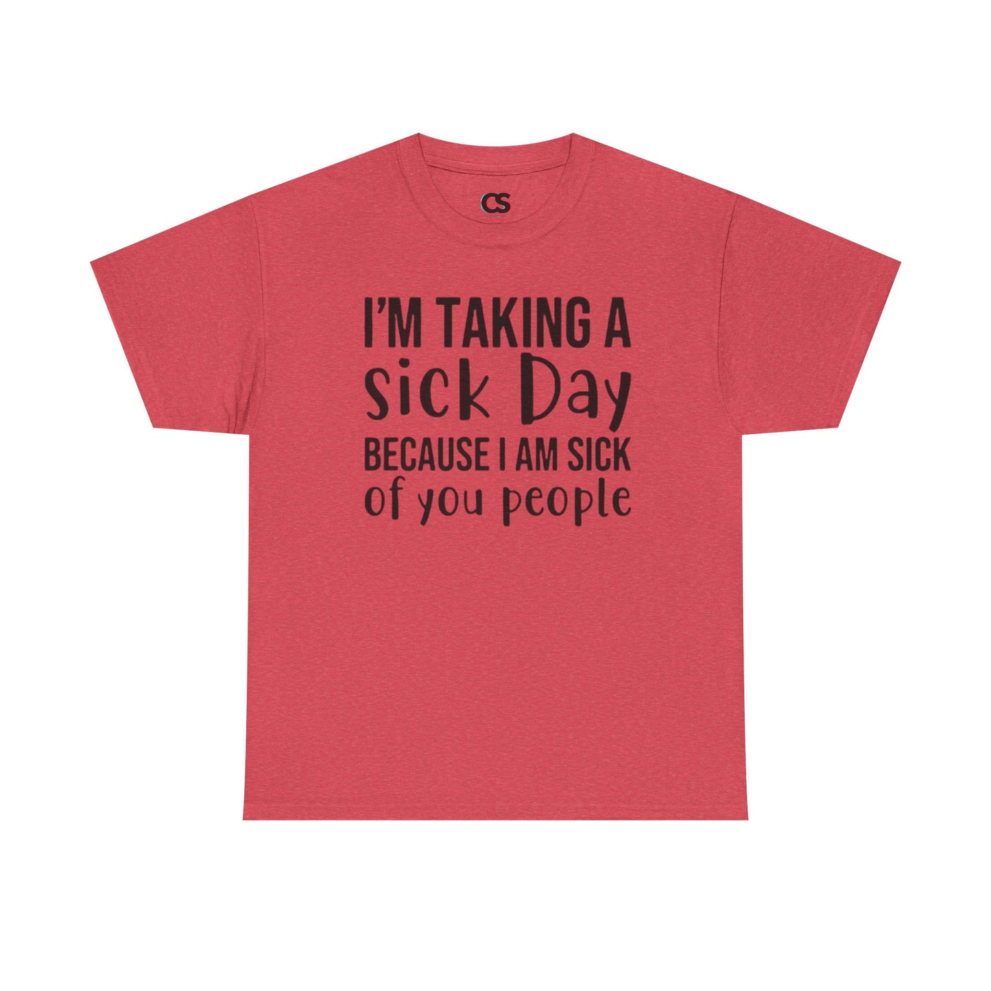 Humorous Sick Day Tee - Ideal for Friends, Casual Wear, Stress Relief, Gift for Coworkers, Fun Office Humor Shirt