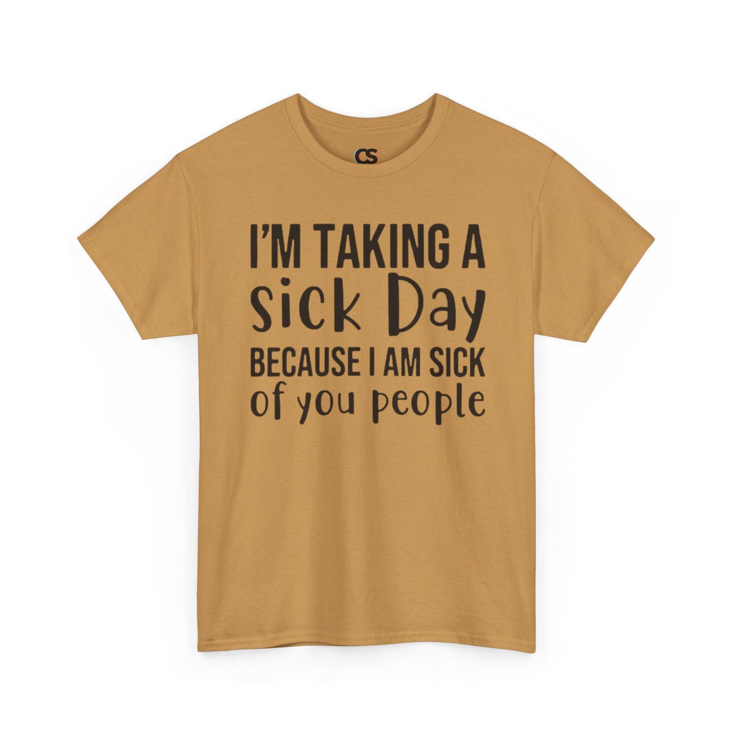 Humorous Sick Day Tee - Ideal for Friends, Casual Wear, Stress Relief, Gift for Coworkers, Fun Office Humor Shirt