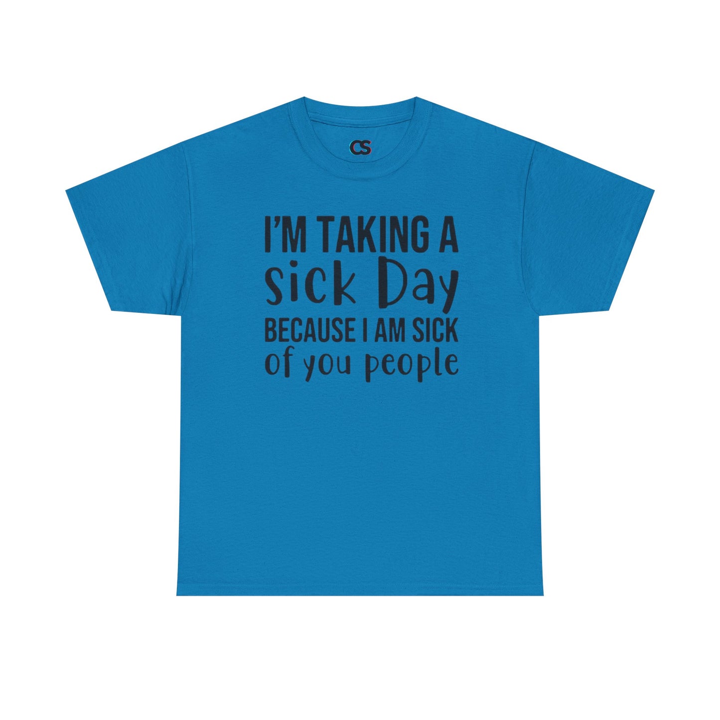 Humorous Sick Day Tee - Ideal for Friends, Casual Wear, Stress Relief, Gift for Coworkers, Fun Office Humor Shirt