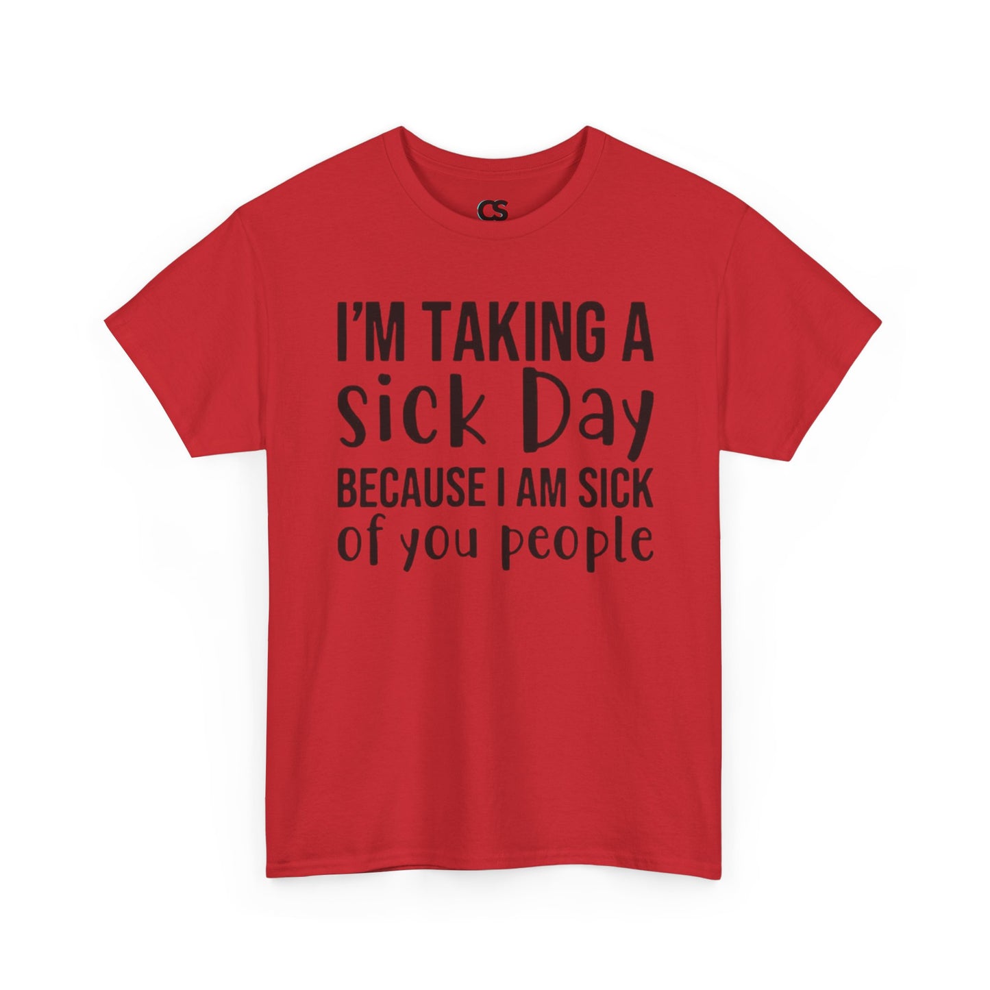 Humorous Sick Day Tee - Ideal for Friends, Casual Wear, Stress Relief, Gift for Coworkers, Fun Office Humor Shirt