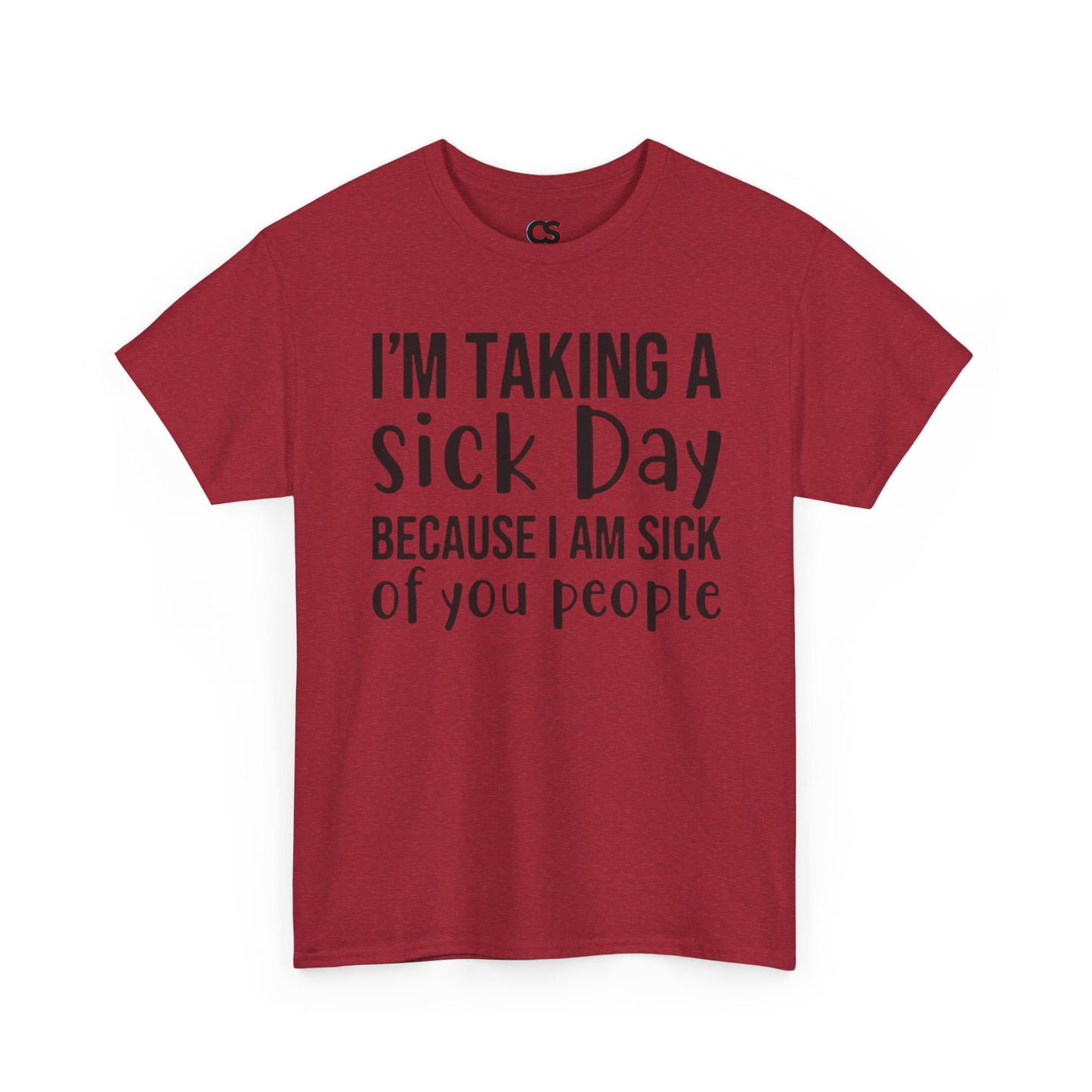 Humorous Sick Day Tee - Ideal for Friends, Casual Wear, Stress Relief, Gift for Coworkers, Fun Office Humor Shirt