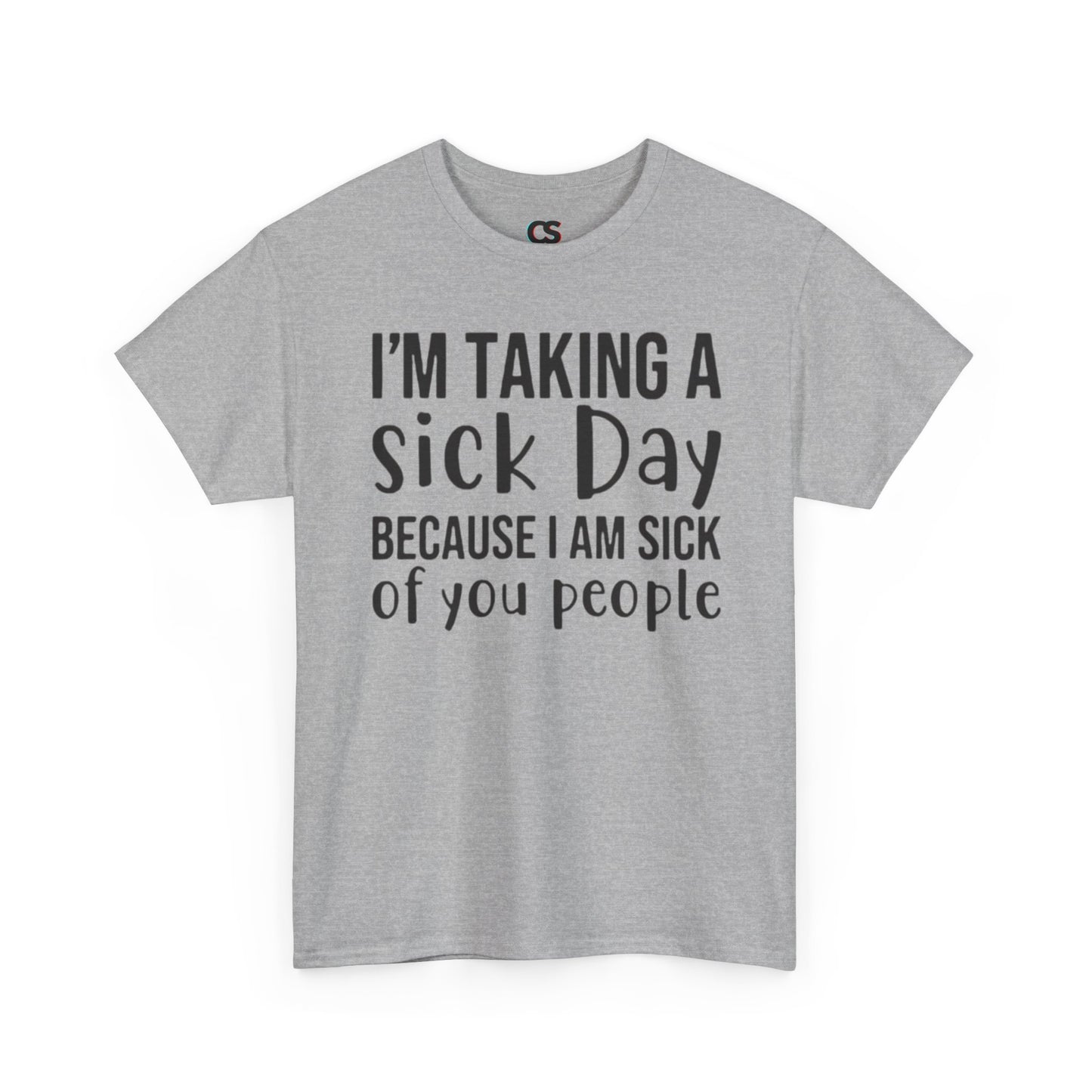Humorous Sick Day Tee - Ideal for Friends, Casual Wear, Stress Relief, Gift for Coworkers, Fun Office Humor Shirt