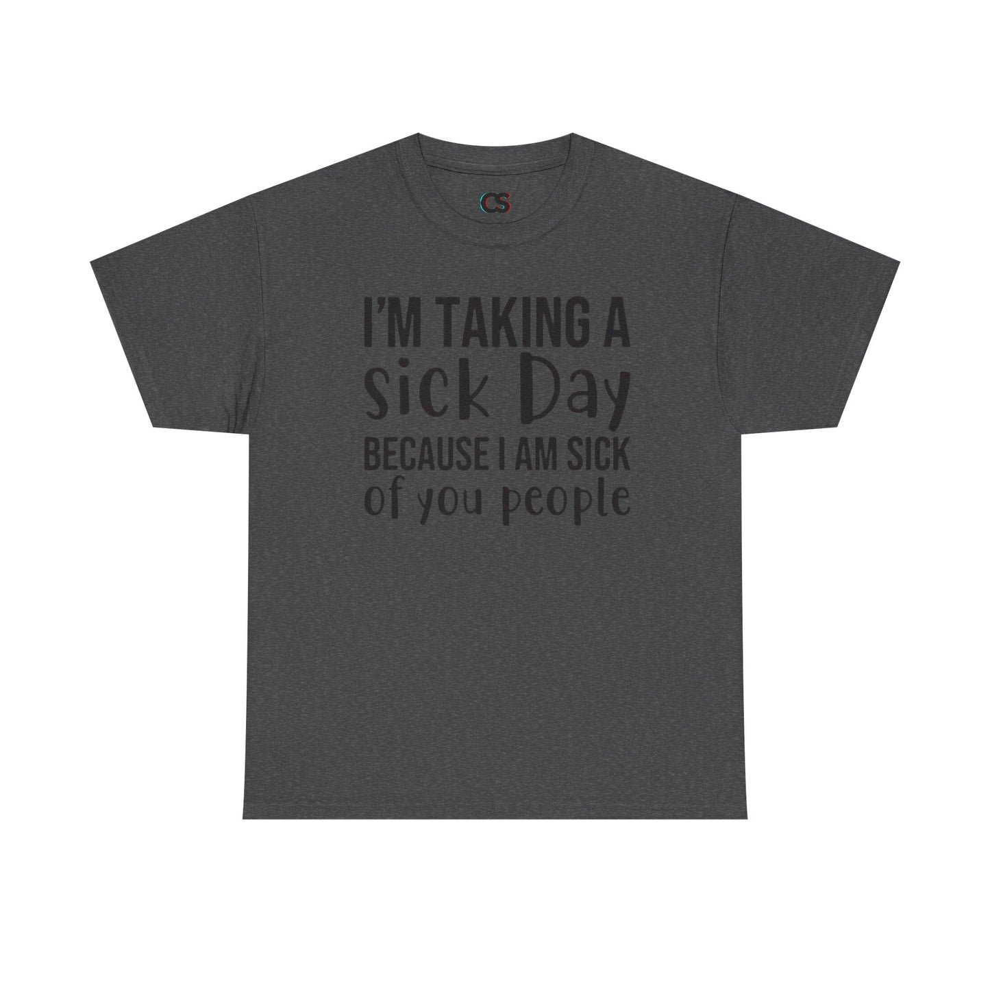 Humorous Sick Day Tee - Ideal for Friends, Casual Wear, Stress Relief, Gift for Coworkers, Fun Office Humor Shirt