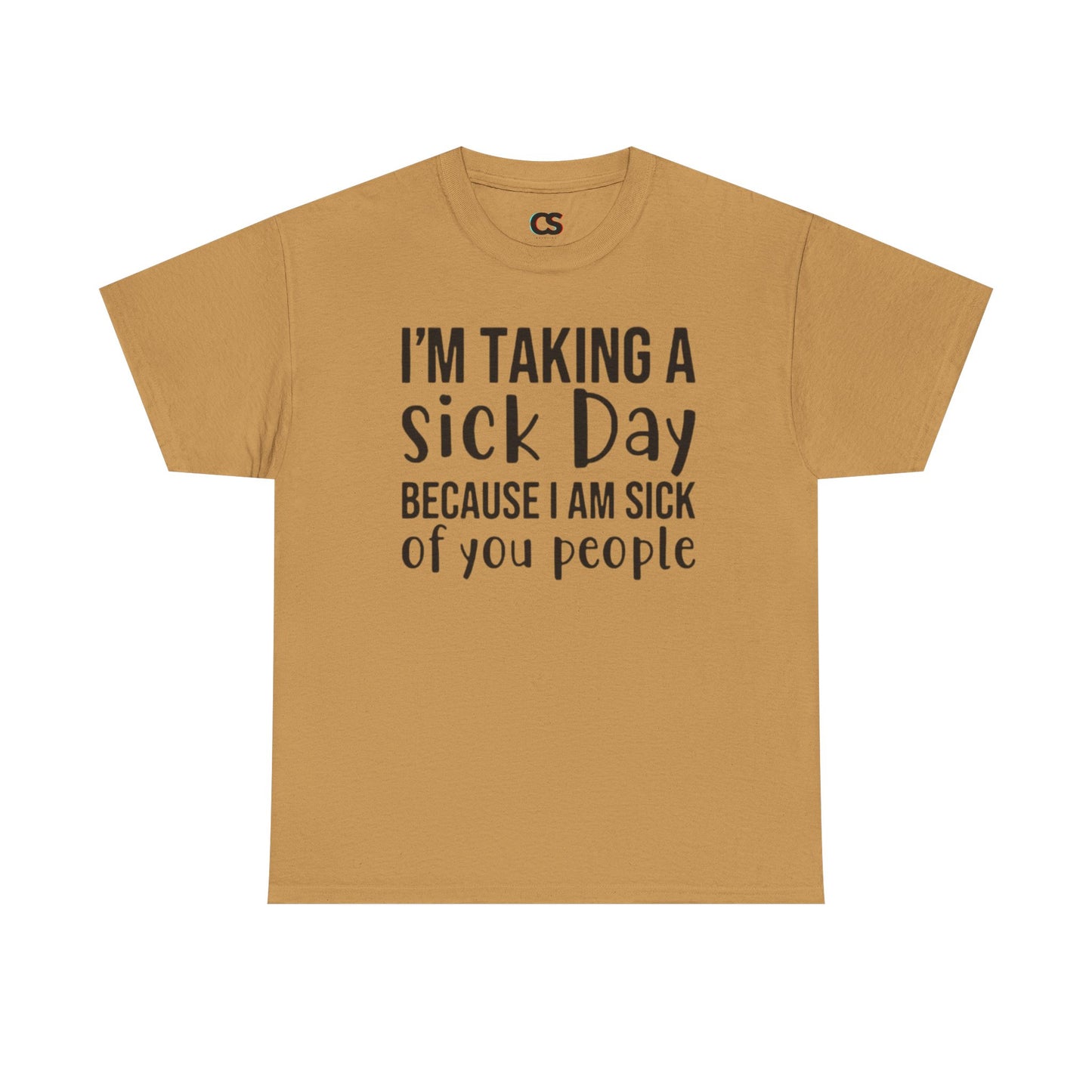 Humorous Sick Day Tee - Ideal for Friends, Casual Wear, Stress Relief, Gift for Coworkers, Fun Office Humor Shirt