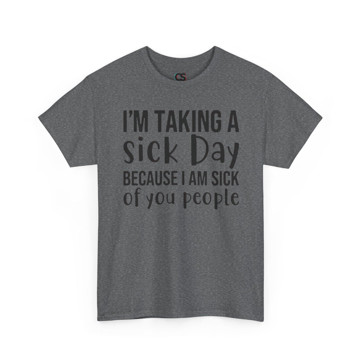 Humorous Sick Day Tee - Ideal for Friends, Casual Wear, Stress Relief, Gift for Coworkers, Fun Office Humor Shirt