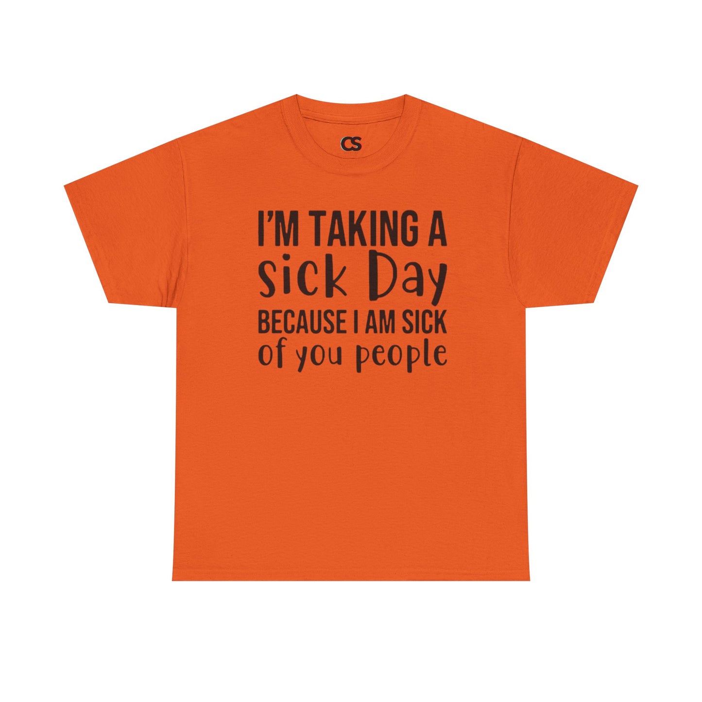 Humorous Sick Day Tee - Ideal for Friends, Casual Wear, Stress Relief, Gift for Coworkers, Fun Office Humor Shirt