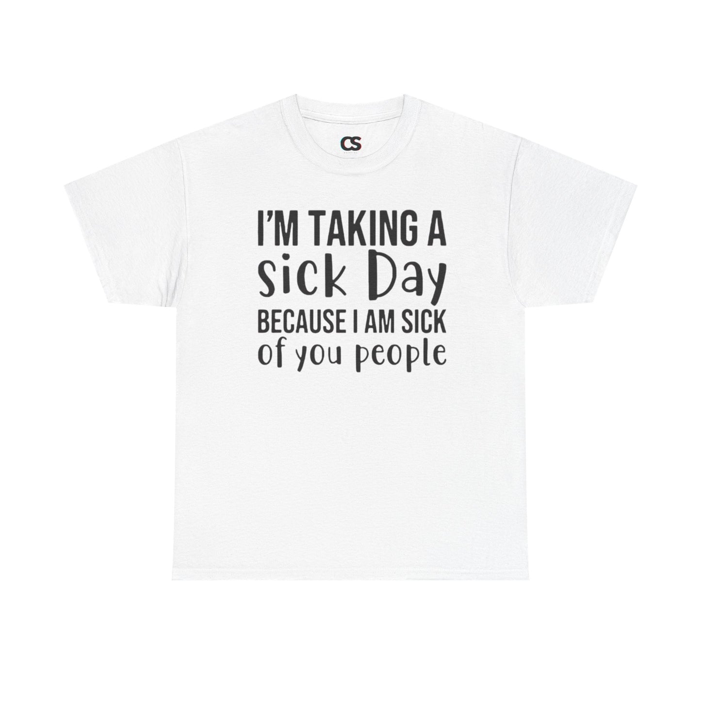Humorous Sick Day Tee - Ideal for Friends, Casual Wear, Stress Relief, Gift for Coworkers, Fun Office Humor Shirt