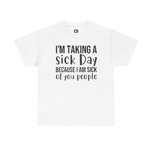 Humorous Sick Day Tee - Ideal for Friends, Casual Wear, Stress Relief, Gift for Coworkers, Fun Office Humor Shirt