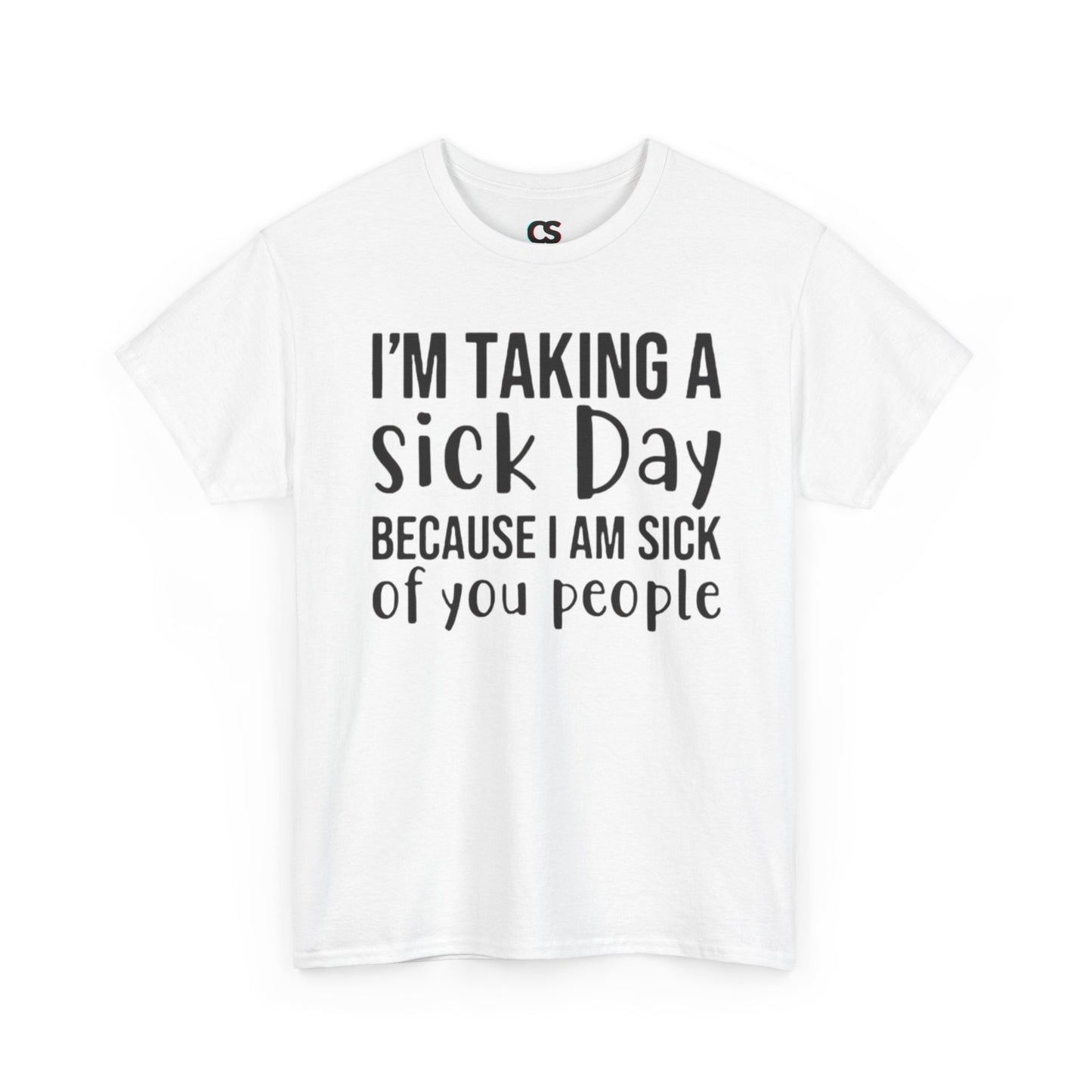 Humorous Sick Day Tee - Ideal for Friends, Casual Wear, Stress Relief, Gift for Coworkers, Fun Office Humor Shirt