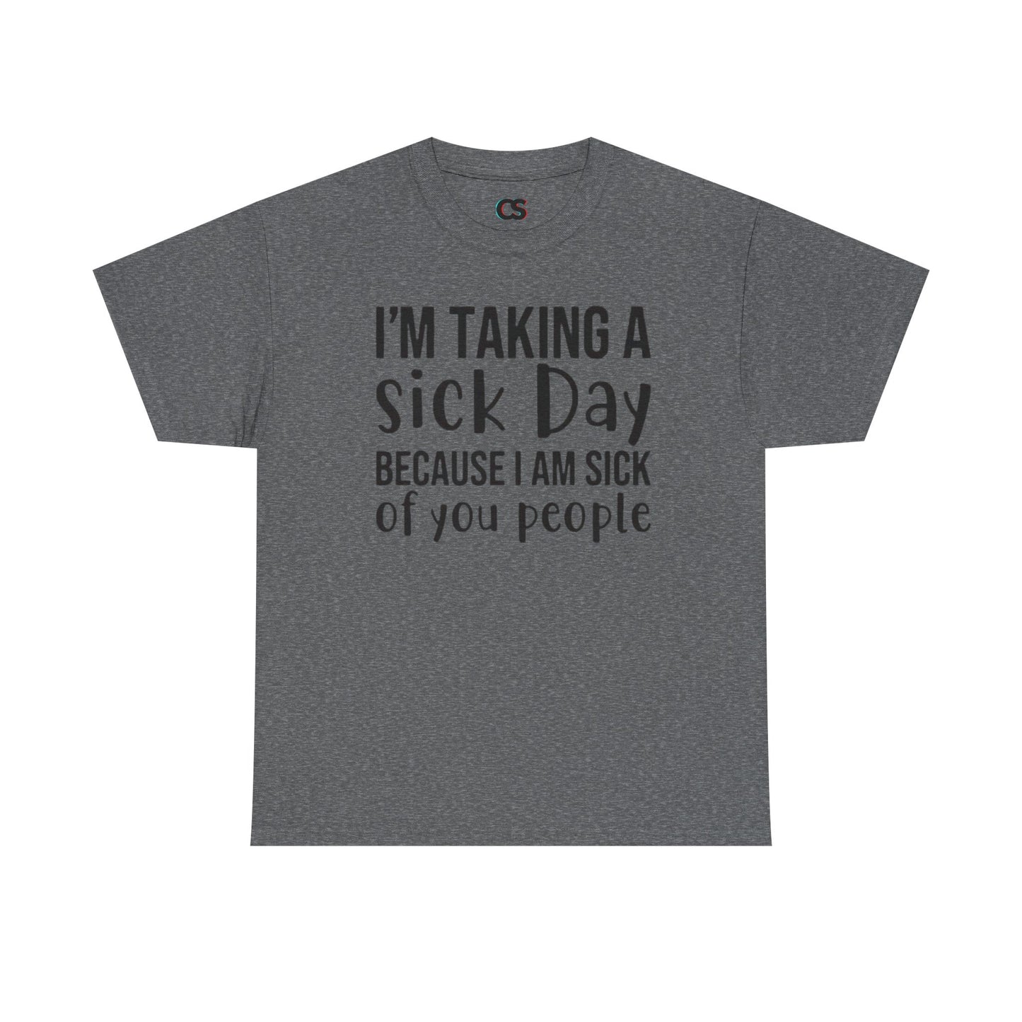 Humorous Sick Day Tee - Ideal for Friends, Casual Wear, Stress Relief, Gift for Coworkers, Fun Office Humor Shirt