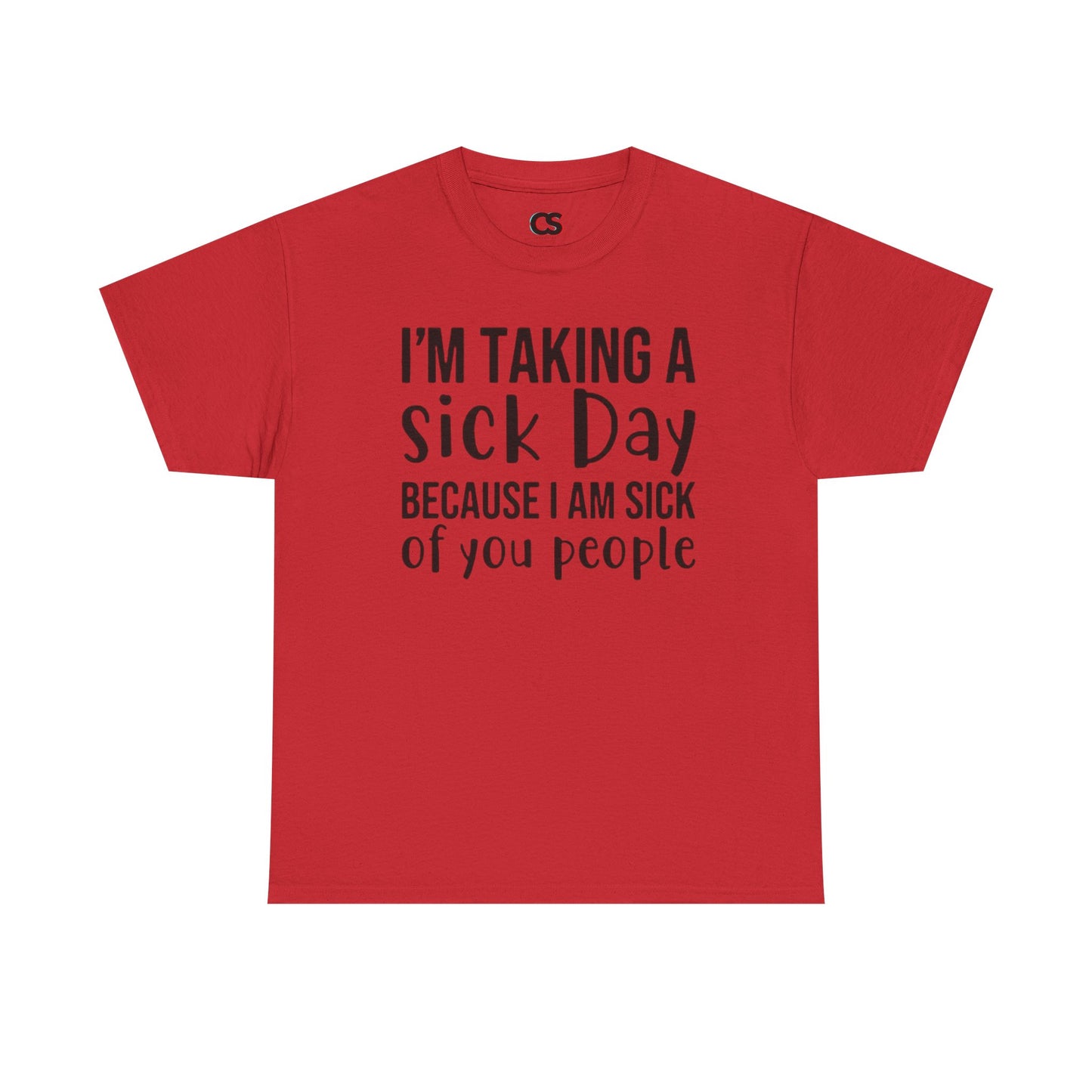 Humorous Sick Day Tee - Ideal for Friends, Casual Wear, Stress Relief, Gift for Coworkers, Fun Office Humor Shirt