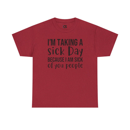 Humorous Sick Day Tee - Ideal for Friends, Casual Wear, Stress Relief, Gift for Coworkers, Fun Office Humor Shirt