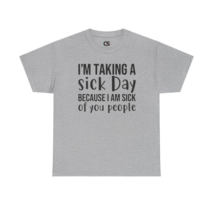 Humorous Sick Day Tee - Ideal for Friends, Casual Wear, Stress Relief, Gift for Coworkers, Fun Office Humor Shirt