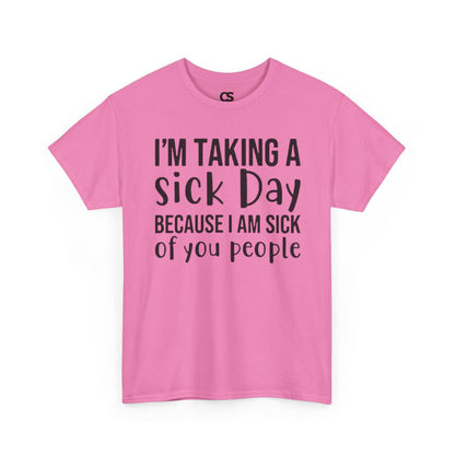 Humorous Sick Day Tee - Ideal for Friends, Casual Wear, Stress Relief, Gift for Coworkers, Fun Office Humor Shirt