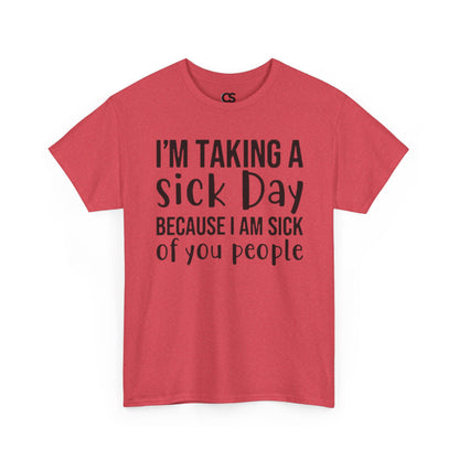 Humorous Sick Day Tee - Ideal for Friends, Casual Wear, Stress Relief, Gift for Coworkers, Fun Office Humor Shirt