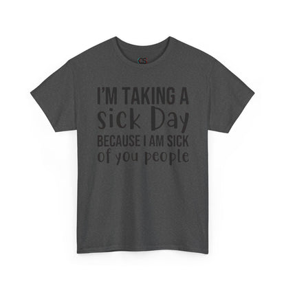 Humorous Sick Day Tee - Ideal for Friends, Casual Wear, Stress Relief, Gift for Coworkers, Fun Office Humor Shirt