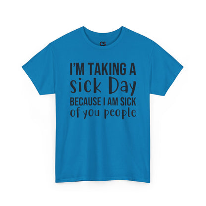 Humorous Sick Day Tee - Ideal for Friends, Casual Wear, Stress Relief, Gift for Coworkers, Fun Office Humor Shirt