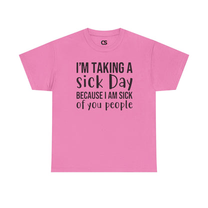 Humorous Sick Day Tee - Ideal for Friends, Casual Wear, Stress Relief, Gift for Coworkers, Fun Office Humor Shirt