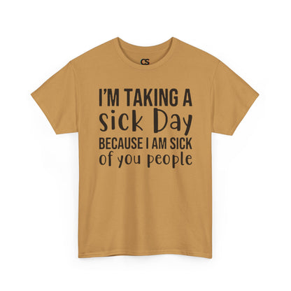 Humorous Sick Day Tee - Ideal for Friends, Casual Wear, Stress Relief, Gift for Coworkers, Fun Office Humor Shirt