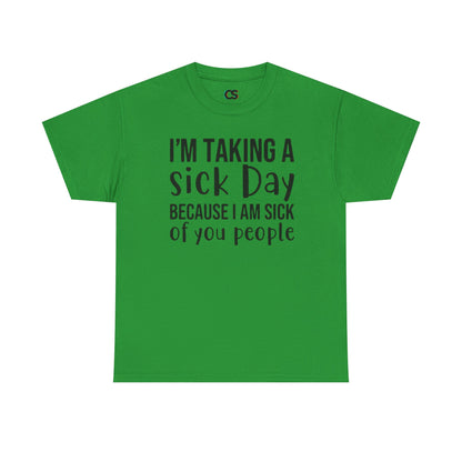 Humorous Sick Day Tee - Ideal for Friends, Casual Wear, Stress Relief, Gift for Coworkers, Fun Office Humor Shirt