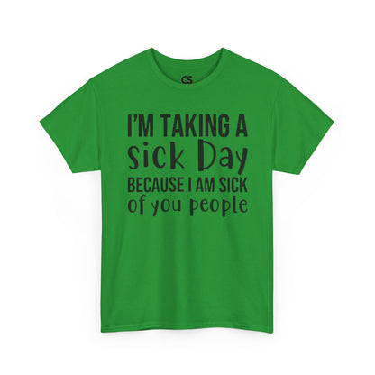 Humorous Sick Day Tee - Ideal for Friends, Casual Wear, Stress Relief, Gift for Coworkers, Fun Office Humor Shirt