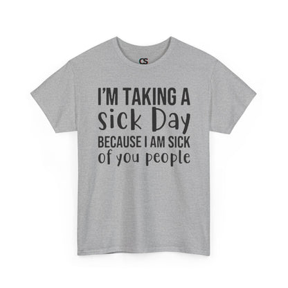 Humorous Sick Day Tee - Ideal for Friends, Casual Wear, Stress Relief, Gift for Coworkers, Fun Office Humor Shirt