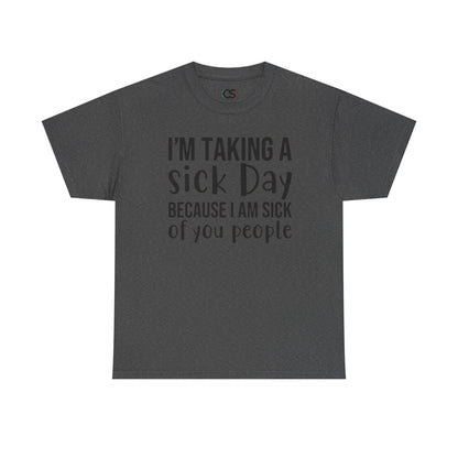 Humorous Sick Day Tee - Ideal for Friends, Casual Wear, Stress Relief, Gift for Coworkers, Fun Office Humor Shirt