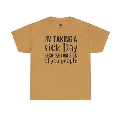 Humorous Sick Day Tee - Ideal for Friends, Casual Wear, Stress Relief, Gift for Coworkers, Fun Office Humor Shirt