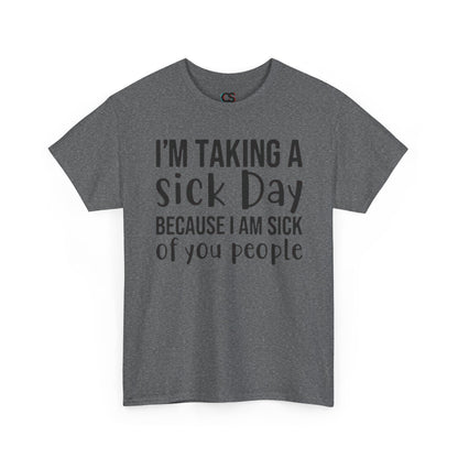 Humorous Sick Day Tee - Ideal for Friends, Casual Wear, Stress Relief, Gift for Coworkers, Fun Office Humor Shirt