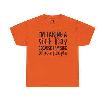 Humorous Sick Day Tee - Ideal for Friends, Casual Wear, Stress Relief, Gift for Coworkers, Fun Office Humor Shirt