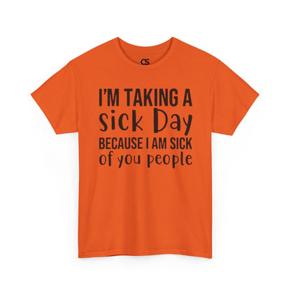 Humorous Sick Day Tee - Ideal for Friends, Casual Wear, Stress Relief, Gift for Coworkers, Fun Office Humor Shirt