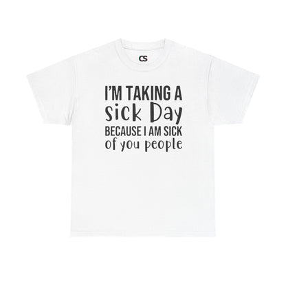 Humorous Sick Day Tee - Ideal for Friends, Casual Wear, Stress Relief, Gift for Coworkers, Fun Office Humor Shirt