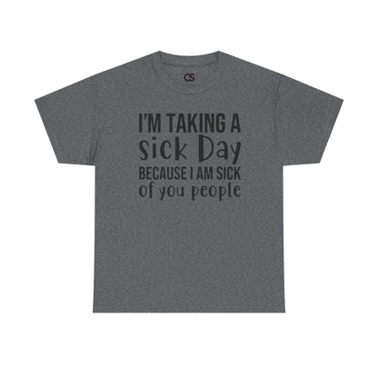Humorous Sick Day Tee - Ideal for Friends, Casual Wear, Stress Relief, Gift for Coworkers, Fun Office Humor Shirt
