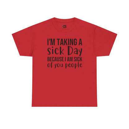 Humorous Sick Day Tee - Ideal for Friends, Casual Wear, Stress Relief, Gift for Coworkers, Fun Office Humor Shirt