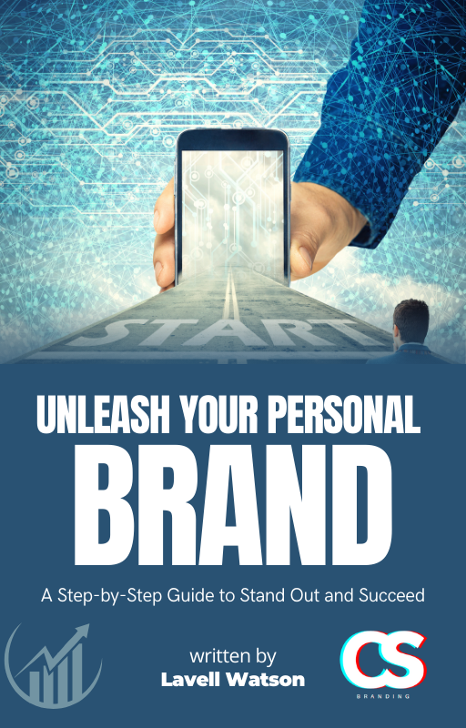 "Unleash Your Personal Brand: A Step-by-Step Guide to Stand Out and Succeed" E-book by Lavell Watson